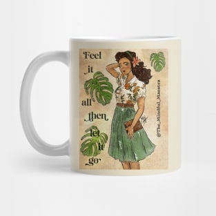 Feel it all and then let it go Mug